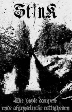 Stink (NL) : Die Vuyle Dompen ende Afgryselijcke Rottigheden